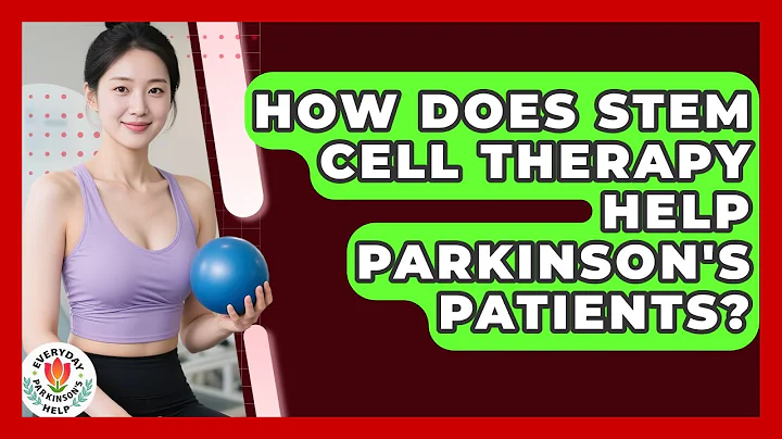 How Does Stem Cell Therapy Help Parkinson's Patients? - Everyday Parkinsons Help