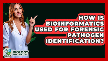 How Is Bioinformatics Used For Forensic Pathogen Identification? - Biology For Everyone