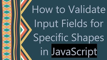 How to Validate Input Fields for Specific Shapes in JavaScript