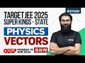 Target jee 2025  super kings state 2025  physics  vectors  xylem jeenius