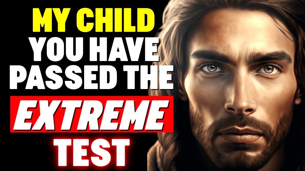 My Child You Have Passed The Extreme Test God Message For You Today my-child-you-have-passed-the-extreme-test-god-message-for-you-today