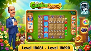 Gardenscapes ( Level 18681 - Level 18690 ) - All Puzzles - Satisfying Gameplay