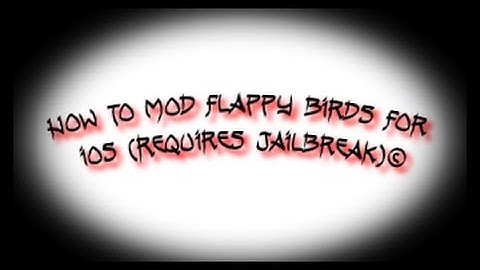 How to mod flappy birds (JAILBREAK required)