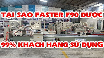 Tại Sao 99% Khách Hàng Chọn Máy Cắt Nhôm 2 F90 || Faster