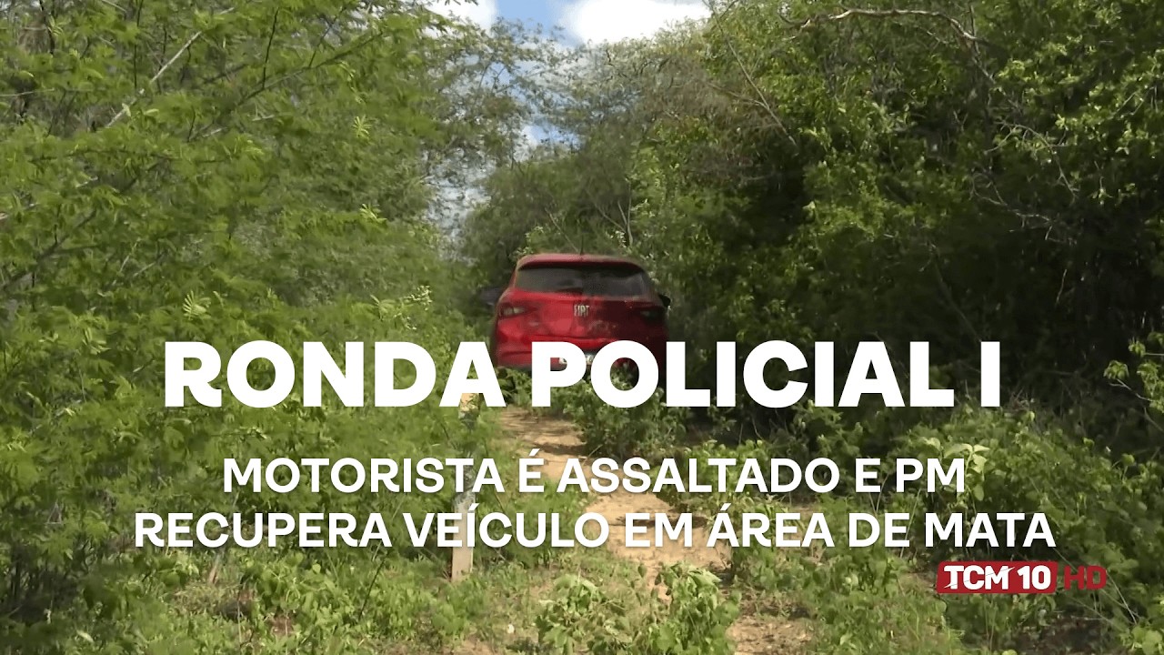 Ronda Policial I - Motorista é assaltado e PM recupera veículo em área de mata