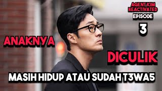 MASALAH BESAR SEMUA ORANG MENCARINYA | ALUR CERITA FILM AGENT KIM REACTIVATED Eps. 3