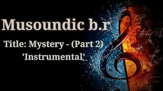 Mysterythe Unknown Part 2 - Official Instrumental Music
