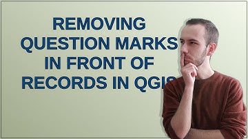 Removing question marks in front of records in QGIS