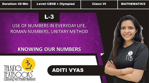 L-3 Use of numbers, Roman Numbers, Unitary method l Knowing Our Numbers Class 6 l Aditi Vyas l TTB