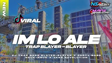 DJ IM LO ALE‼️TRAP BASS BLAYER-BLAYER X PARTY NGUK-NGUK TERBARU VIRAL || YANZ REVOLUTION