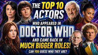 10 Actors Who Returned to Doctor Who in Bigger Roles | #doctorwho