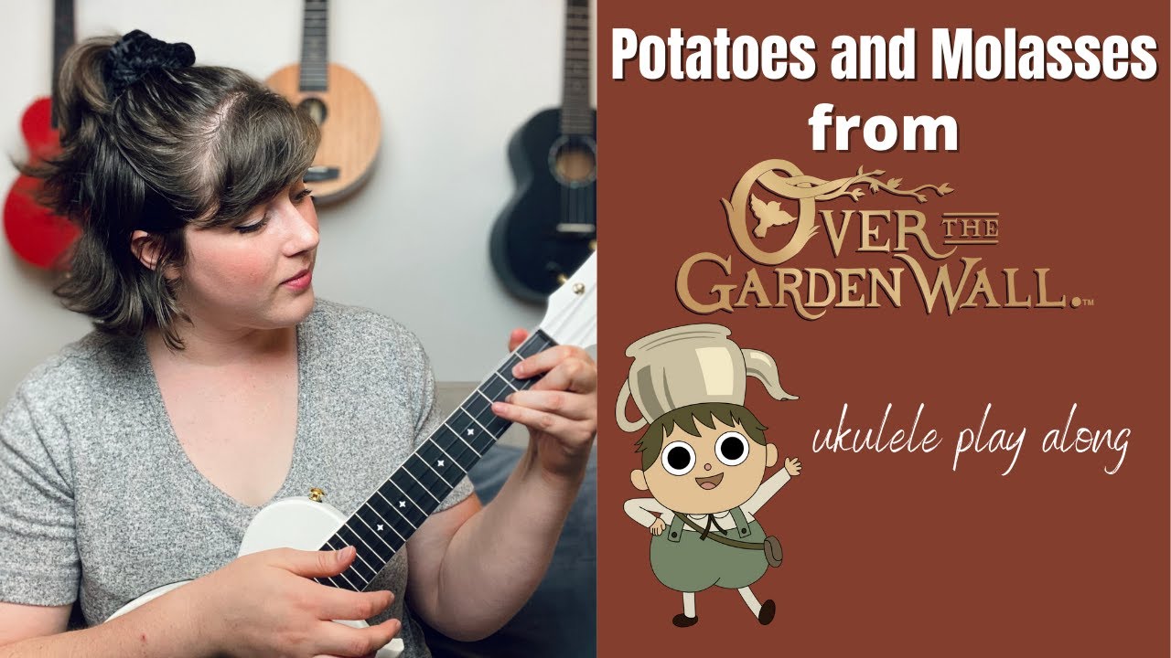 Potatoes and Molasses Ukulele Play Along (EASY) from Over the Garden