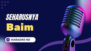 Download lagu BAIM - SEHARUSNYA | Karaoke HD | Original Key