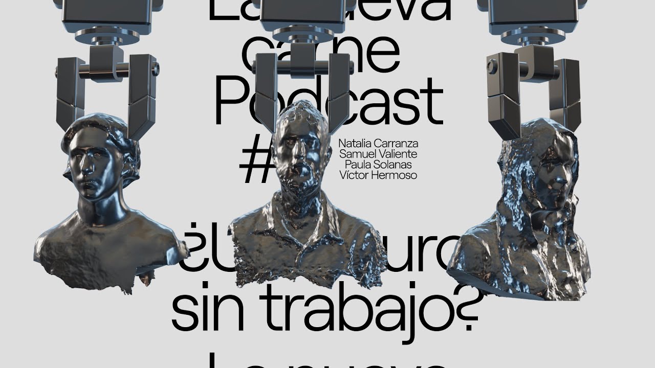 LA NUEVA CARNE PODCAST #8 - ¿UN FUTURO SIN TRABAJO? CON PAULA SOLANAS Y  VÍCTOR HERMOSO