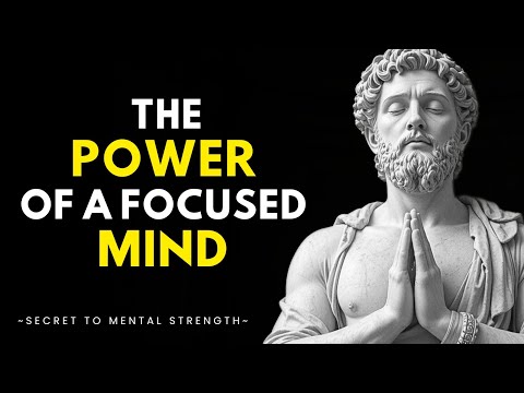 THE POWER OF A FOCUSED MIND - A Stoic Path to Unshakable Mind