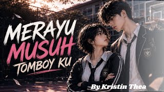 Merayu Musuh Tomboyku (by Kristin Thea) Part 105