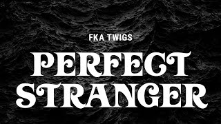 Famous FKA twigs - perfect stranger (lyrics) Net Worth