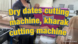 Dry dates cutting machine, kharak cutting machine whatsapp 9111156620
