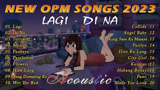 Bagong OPM Ibig Kanta 2023 Playlist / New Tagalog Love Songs 2023 || Lagi , Di Na , Terrified ...