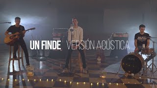 UN FINDE ~ VERSION ACÚSTICA