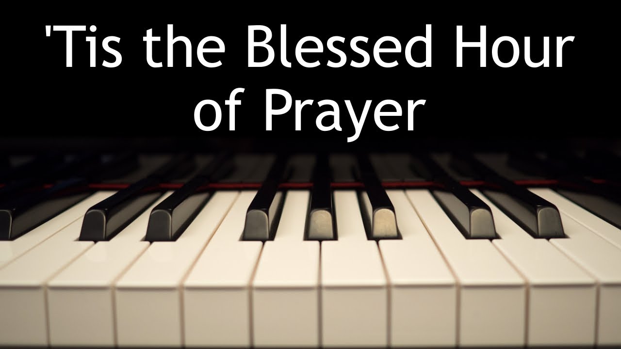 'Tis the Blessed Hour of Prayer - piano instrumental hymn with lyrics