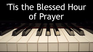 'Tis the Blessed Hour of Prayer  piano instrumental hymn with lyrics