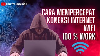 Cara Mempercepat Koneksi Internet Wifi Di Laptop Windows 10 Pakai CMD - EDU TECHNOLOGY