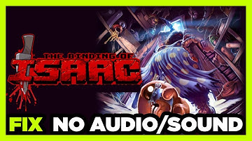 How to FIX Binding of Isaac No Audio/Sound Not Working