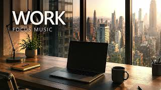 WORK DAY FOCUS MUSIC — Modern Cognitive Flow for Work & Deep Focus