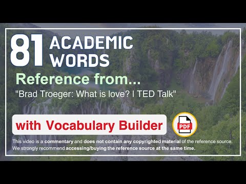 81 Academic Words Ref From Brad Troeger: What Is Love | Ted Talk