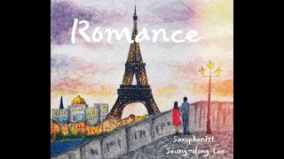 Saxophonist Seung Dong LEE 2nd ALBUM "ROMANCE" 중 ROMANCE - 김상진 작곡