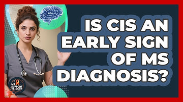 Is CIS An Early Sign Of MS Diagnosis? - MS Support Network