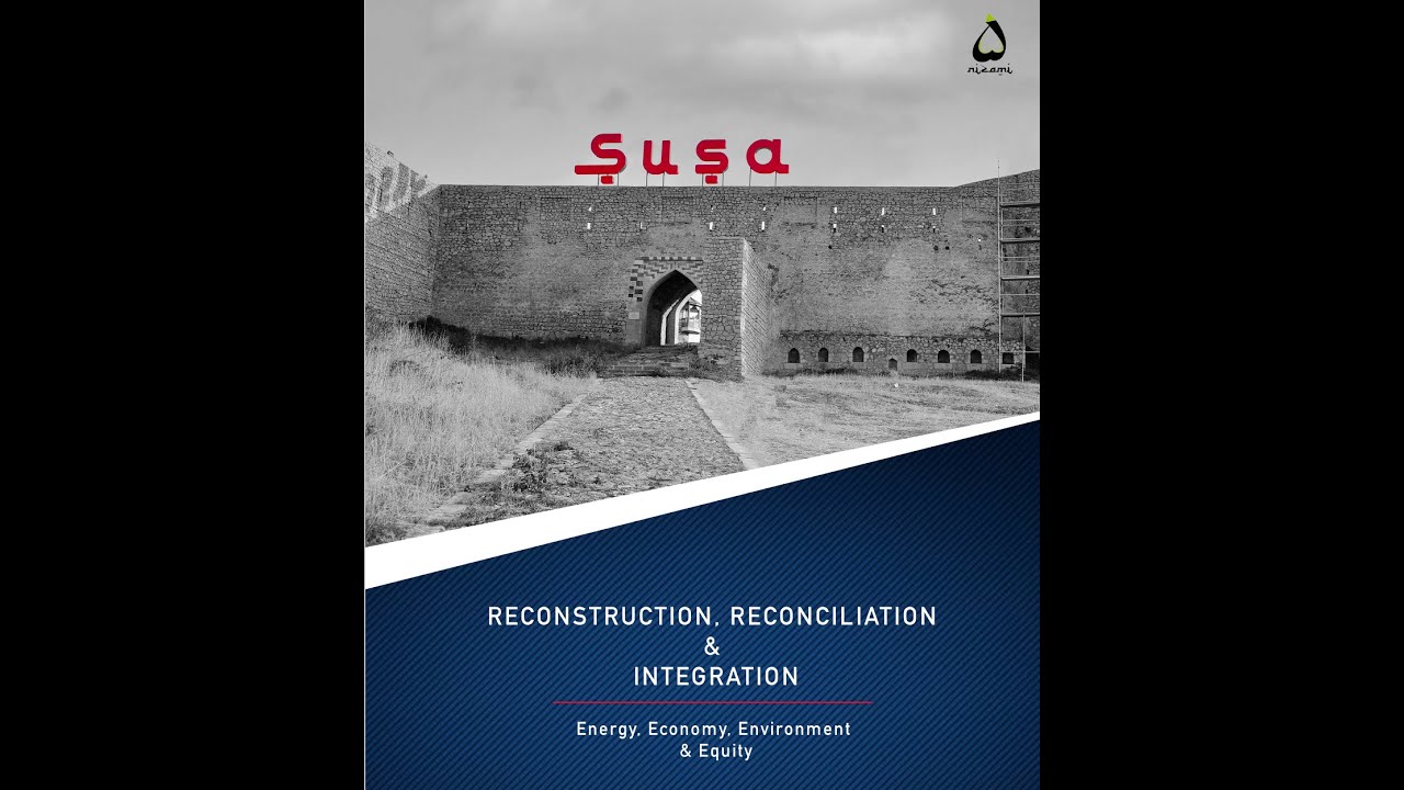 Reconstruction, Reconciliation & Integration: Energy, Economy, Environment & Equity. Shusha