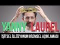 Laurel mi duyuyorsunuz Yanny mi? İşitsel illüzyonun bilimsel açıklaması