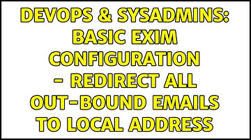 DevOps & SysAdmins: Basic exim configuration - redirect all out-bound emails to local address
