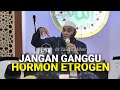 Jangan Ganggu Hormon ESTROGEN - dr. Zaidul Akbar Official