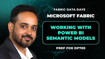 Fabric Data Days- DP 600/DP700- Class 9: Working with Power BI Semantic Models
