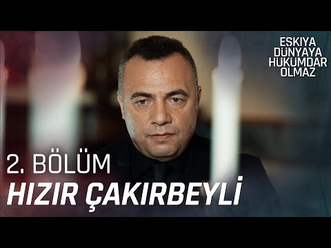 Hızır Çakırbeyli 2. Bölüm Sahneleri | Eşkıya Dünyaya Hükümdar Olmaz