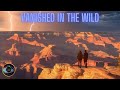 Vanished in the wild  mysterious vanishings in grand canyon national park