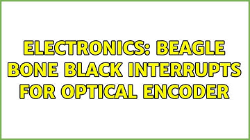 Electronics: Beagle Bone Black interrupts for optical encoder