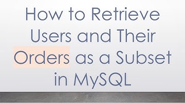 How to Retrieve Users and Their Orders as a Subset in MySQL