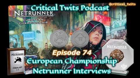 74 - Netrunner Euros Interviews - Run Last Click, Teamwork Cast, Dan D