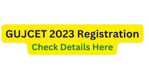 how to fill up gujcet 2023 form online  I GUJCET 2023- Registration Form