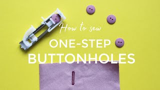 How to Sew One-Step Buttonholes