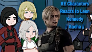RE Characters Reacts to Leon Kennedy // Gacha // 