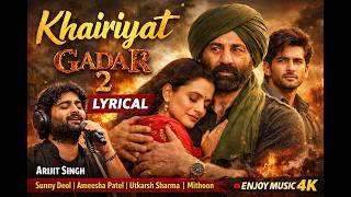 Khairiyat  Gadar 2  Arijit Singh  Sunny Deol, Ameesha Patel, Utkarsh Sharma  Mithoon  Lyrical