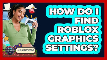 How Do I Find Roblox Graphics Settings?