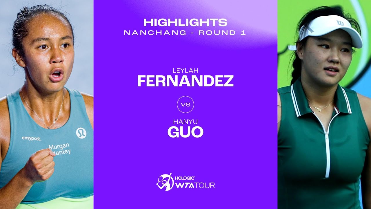 Leylah Fernandez vs. Hanyu Guo | 2023 Nanchang Round 1 | WTA Match Highlights