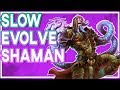 Slow Evolve Shaman