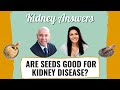 Seeds and Kidney Disease: Are they okay to eat if you have CKD?